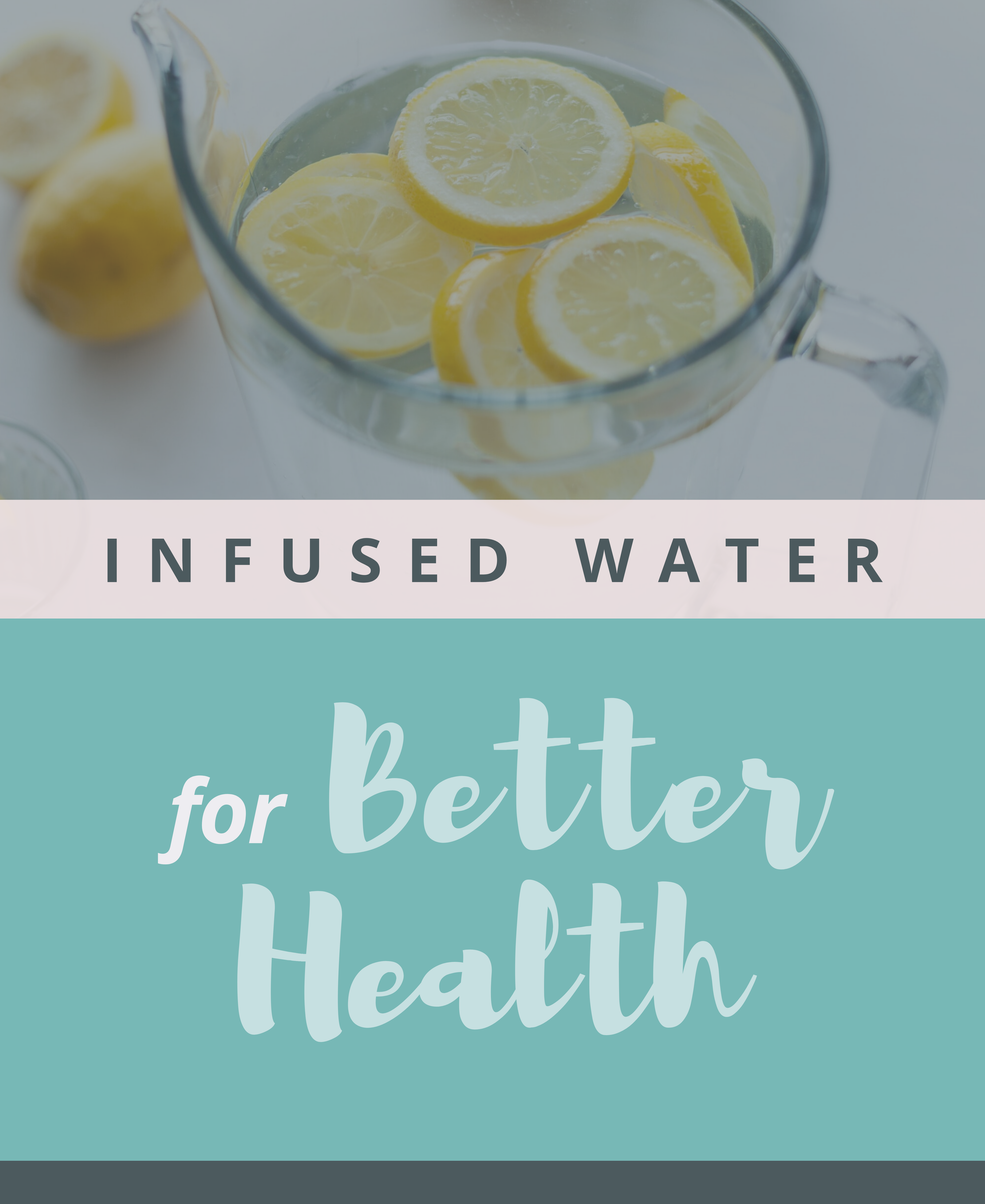 Infused Water for Better Health Infused Water for Better Health